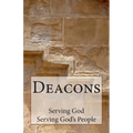 Deacons: Serving God, Serving God's People
