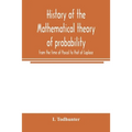 History of the mathematical theory of probability from the time of Pascal to that of Laplace