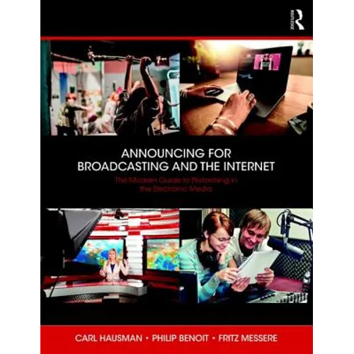 Announcing for Broadcasting and the Internet: The Modern Guide to Performing in the Electronic Media