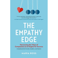 The Empathy Edge: Harnessing the Value of Compassion as an Engine for Success