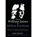 From William James to Milton Erickson: The Care of Human Consciousness