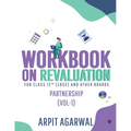 Workbook on Revaluation: Partnership (Vol-1)