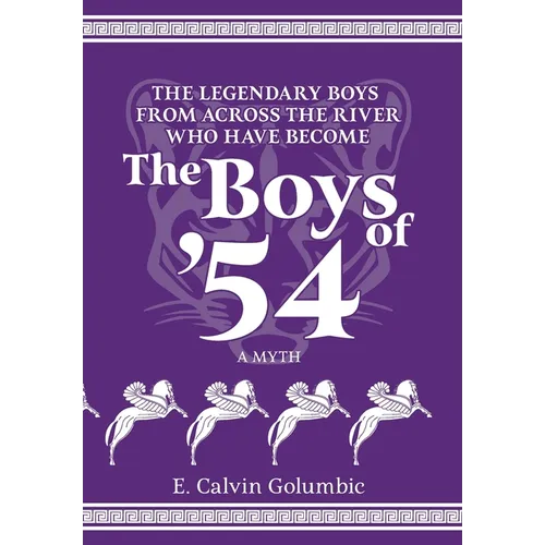The Legendary Boys From Across the River Who Have Become The Boys of '54: A Myth