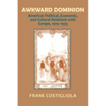 Awkward Dominion: American Political, Economic, and Cultural Relations with Europe, 1919 1933