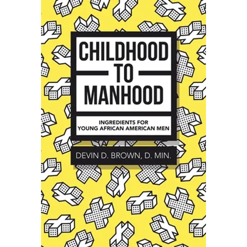 Childhood to Manhood: Ingredients for Young African American Men