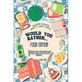 Would You Rather Book for Kids - Food Edition: A Hilarious and Interactive Food-themed Questions for All Foodies Ridiculous Scenarios Kids and The Who
