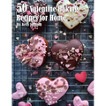50 Valentine Baking Recipes for Home