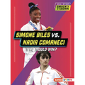 Simone Biles vs. Nadia Comaneci: Who Would Win?
