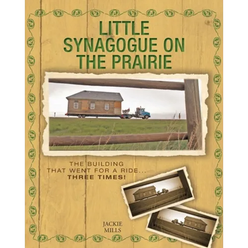 Little Synagogue on the Prairie: The Building that Went for a Ride... Three Times!