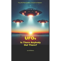 UFOs: Is There Anybody Out There?: The UFO Phenomenon: Ancient to Modern