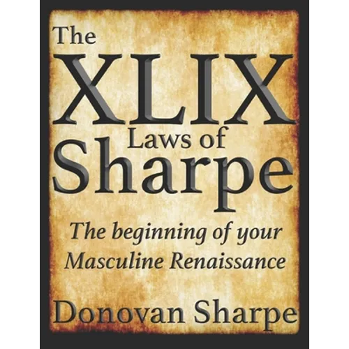 The 49 Laws of Sharpe: The Beginning of your Masculine Renaissance