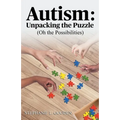 Autism: Unpacking the Puzzle (Oh the Possibilities)