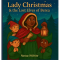 Lady Christmas & The Lost Elves of Berea: The Lost Elves of Berea