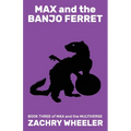 Max and the Banjo Ferret: A Sci-Fi Comedy Novel