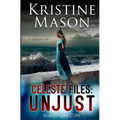Celeste Files: Unjust (Book 2 Psychic C.O.R.E.)
