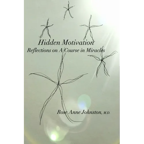 Hidden Motivation: Reflections on A Course in Miracles