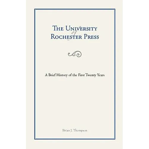The University of Rochester Press: A Brief History of the First Twenty Years
