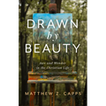 Drawn by Beauty: Awe and Wonder in the Christian Life