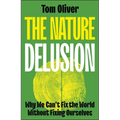 The Nature Delusion: Why We Can't Fix the World Without Fixing Ourselves