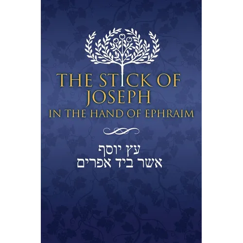 The Stick of Joseph in the Hand of Ephraim
