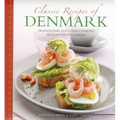 Classic Recipes of Denmark: Traditional Food and Cooking in 25 Authentic Dishes