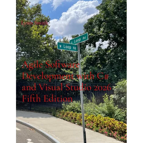 Agile Software Development with C# and Visual Studio 2026 Fifth Edition