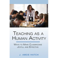 Teaching as a Human Activity: Ways to Make Classrooms Joyful and Effective