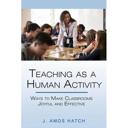 Teaching as a Human Activity: Ways to Make Classrooms Joyful and Effective