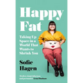 Happy Fat: Taking Up Space in a World That Wants to Shrink You
