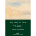 Mary Shelley and Europe: Essays in Honour of Jean de Palacio