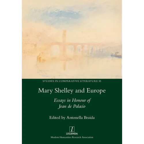 Mary Shelley and Europe: Essays in Honour of Jean de Palacio