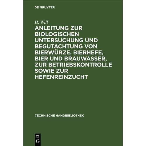 Anleitung Zur Biologischen Untersuchung Und Begutachtung Von Bierwürze, Bierhefe, Bier Und Brauwasser, Zur Betriebskontrolle Sowie Zur Hefenreinzucht