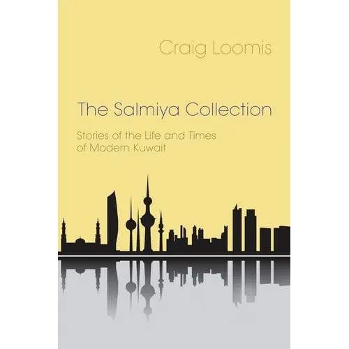 The Salmiya Collection: Stories of the Life and Times of Modern Kuwait