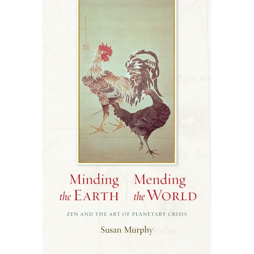 Minding the Earth, Mending the World: Zen and the Art of Planetary Crisis