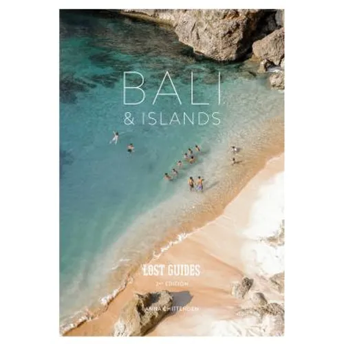 Lost Guides - Bali & Islands: A Unique, Stylish and Offbeat Travel Guide to Bali and Its Surrounding Islands