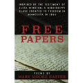 Free Papers: inspired by the testimony of Eliza Winston, a Mississippi slave freed in Minnesota in 1860