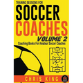 Training Sessions For Soccer Coaches Volume 2