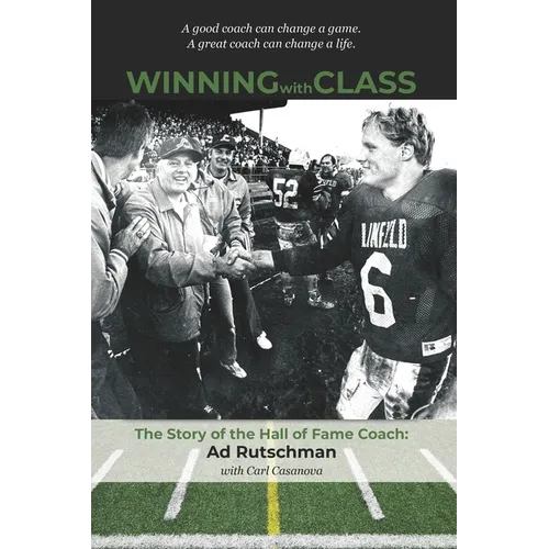 Winning with Class: The Story of the Hall of Fame Coach: Ad Rutschman