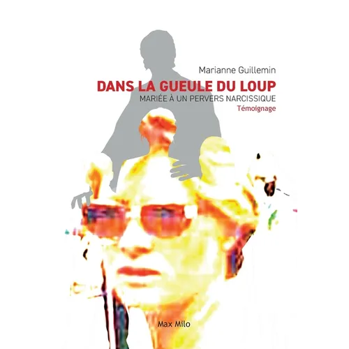 Dans la gueule du loup: Mariée à un pervers narcissique