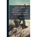 North American Herpetology, or, A Description of the Reptiles Inhabiting the United States