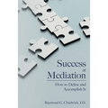 Success at Mediation: How to Define and Accomplish It