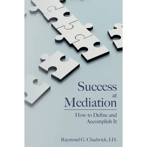 Success at Mediation: How to Define and Accomplish It