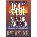The Holy Spirit, My Senior Partner: Understanding the Holy Spirit and His Gifts