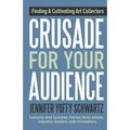 Crusade For Your Audience: Finding and Cultivating Art Collectors