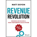 Revenue Revolution: Designing and Building a High-Performing Sales System