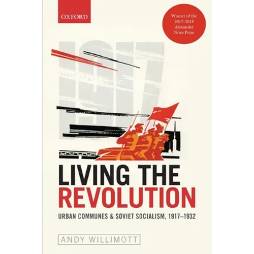 Living the Revolution: Urban Communes & Soviet Socialism, 1917-1932
