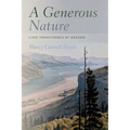 A Generous Nature: Lives Transformed by Oregon
