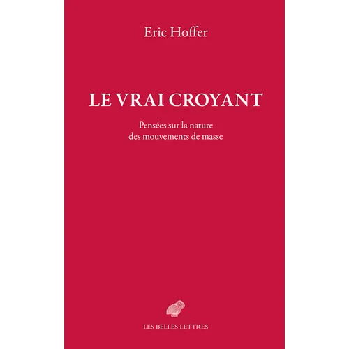 Le Vrai Croyant: Pensees Sur La Nature Des Mouvements de Masse