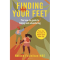 Finding Your Feet: The How-To Guide to Hiking and Adventuring