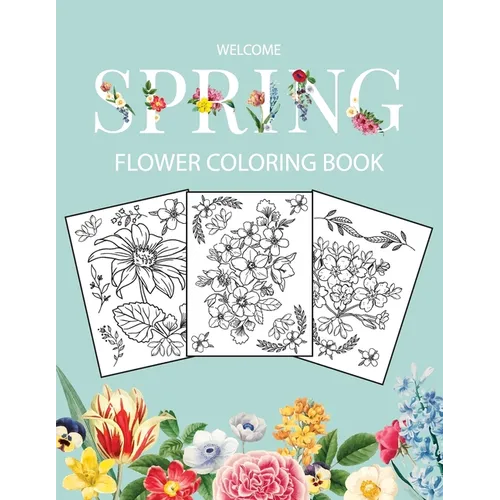 Flower Coloring Book: Adult Coloring Book with beautiful realistic flowers, bouquets, floral designs, sunflowers, roses, leaves, butterfly,